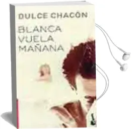 Descargar AudioLibro Blanca Vuela Mañana de Dulce Chacon año 2003