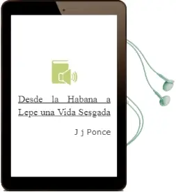 Descargar AudioLibro Desde la Habana a Lepe: Una Vida Sesgada de J. J. Ponce año 2003