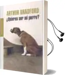 Descargar AudioLibro ¿Quieres ser mi Perro? de Arthur Bradford año 2003