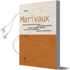 Descargar AudioLibro Arlequin Pulido por el Amor ; la Isla de los Esclavos ; Juegos de Amor y Fortuna ; la Escuela de las Madres ; las Falsas Confidencias de Pierre C. Marivaux año 2003