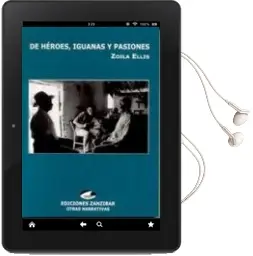 Descargar AudioLibro De Heroes, Iguanas y Pasiones de Zoila Ellis año 2003