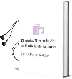 Descargar AudioLibro El Audaz: Historia de un Radical de Antaño de Benito Perez Galdos año 2003