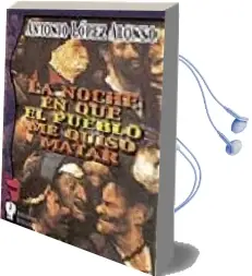Descargar AudioLibro La Noche en que el Pueblo me Quiso Matar de Antonio Lopez Alonso año 2003