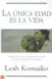 AudioLibro La Unica Edad es la Vida de Leah Komaiko