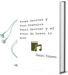 Descargar AudioLibro Tanya Grotter y Tron Drevnira (Tania Grotter y el Trono de Drevn ir) (Ruso) de Dmitri Yemets año 2003