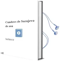 Descargar AudioLibro Cumbres de Sarajevo de Ana De Velasco año 2003