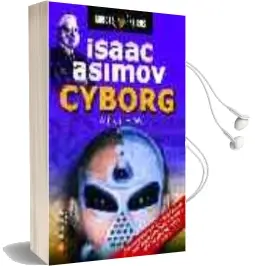 Descargar AudioLibro Cyborg. Issac Asimov (Robots & Aliens) de William F. Wu año 2003