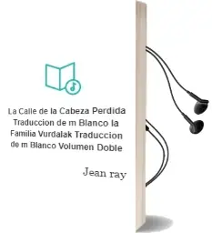 Descargar AudioLibro La Calle de la Cabeza Perdida. Traducción de m. Blanco. la Familia Vurdalak. Traducción de m. Blanco. Volumen Doble de Jean Ray año 2003