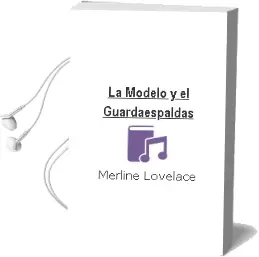 Descargar AudioLibro La Modelo y el Guardaespaldas de Merline Lovelace año 2003