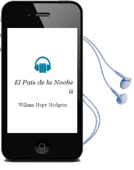 Descargar AudioLibro El Pais de la Noche ii de William Hope Hodgson año 2004