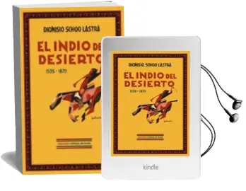 Descargar AudioLibro El Indio del Desierto 1535-1879 de Dionisio Schoo Lastra año 2004