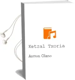 Descargar AudioLibro Ketzal Txoria de Antton Olano año 2004