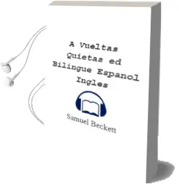Descargar AudioLibro A Vueltas Quietas (Ed. Bilingüe Español-Ingles) de Samuel Beckett año 2004