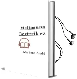 Descargar AudioLibro Maitasuna Besterik ez de Marliese Arold año 2004
