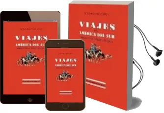 Descargar AudioLibro Viajes por America del Sur: Argentina y Chile en 1821 de Alexander Caldcleugh año 2004