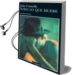 Descargar AudioLibro Todo lo que Muere (Serie Charlie Parker 1) de John Connolly año 2004