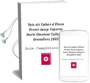 Descargar AudioLibro Tots els Colors d Elena (Premi Josep Saperas Marti Omnium Cultura l Granollers 2002) de Quim Campdelacreu año 2004
