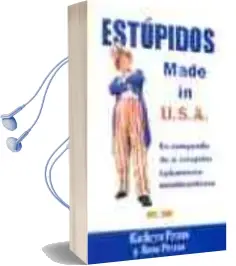 Descargar AudioLibro Estupidos Made in Usa: Un Compendio de la Estupidez Tipicamente e Stadounidense de Kathryn Petras año 2004