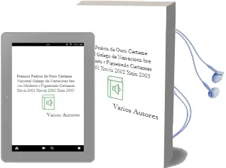 Descargar AudioLibro Premios Pedron de Ouro: Certame Nacional Galego de Narracions bre ves Modesto r. Figueiredo. Certames Xxvii(2001), Xxviii(2002), Xxix(2003) de Varios Autores año 2004