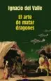 AudioLibro El Arte de Matar Dragones (Xxii Premio de Novela Felipe Trigo) de Ignacio Del Valle