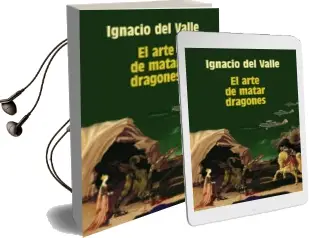Descargar AudioLibro El Arte de Matar Dragones (Xxii Premio de Novela Felipe Trigo) de Ignacio Del Valle año 2004