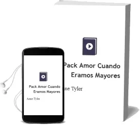 Descargar AudioLibro Pack Amor; Cuando Eramos Mayores de Anne Tyler año 2004