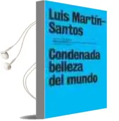 Descargar AudioLibro Condenada Belleza del Mundo de Luis Martin Santos año 2004