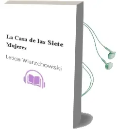 Descargar AudioLibro La Casa de las Siete Mujeres de Leticia Wierzchowski año 2004