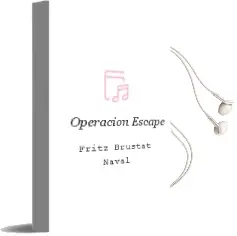 Descargar AudioLibro Operacion Escape de Fritz Brustat Naval año 2004