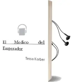 Descargar AudioLibro El Medico del Emperador de Tessa Korber año 2004