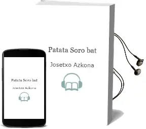 Descargar AudioLibro Patata Soro bat de Josetxo Azkona año 2004