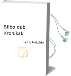 Descargar AudioLibro Bilbo dub Kronikak de Paddy Rekalde año 2004