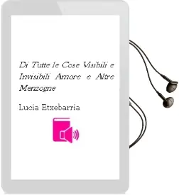 Descargar AudioLibro Di Tutte le Cose Visibili e Invisibili: Amore e Altre Menzogne de Lucia Etxebarria año 2004