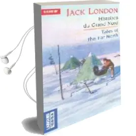Descargar AudioLibro Histoires du Grand Nord= Tales of the far North de Jack London año 2004