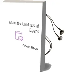 Descargar AudioLibro Christ the Lord. out of Egypt de Anne Rice año 2005