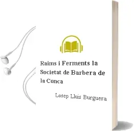 Descargar AudioLibro Raims i Ferments: La Societat de Barbera de la Conca de Losep Lluis Burguera año 2005