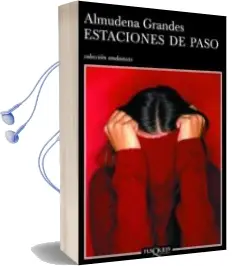 Descargar AudioLibro Estaciones de Paso de Almudena Grandes año 2005