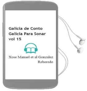 Descargar AudioLibro Galicia de Conto (Galicia para Soñar, Vol. 15) de Xose Manuel Et Al Gonzalez Reboredo año 2005