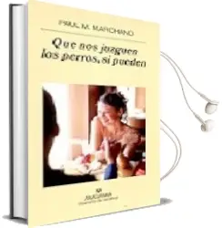 Descargar AudioLibro Que nos Juzguen los Perros: Si Pueden de Paul M. Marchan año 2005
