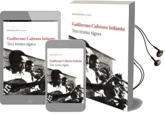 Descargar AudioLibro Tres Tristes Tigres de Guillermo Cabrera Infante año 2005