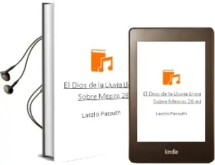 Descargar AudioLibro El Dios de la Lluvia Llora Sobre Mexico (28ª Ed.) de Laszlo Passuth año 2005