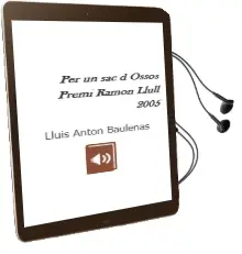 Descargar AudioLibro Per un sac d Ossos (Premi Ramon Llull 2005) de Lluis Anton Baulenas año 2005