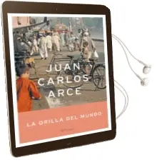 Descargar AudioLibro La Orilla del Mundo de Juan Carlos Arce año 2005