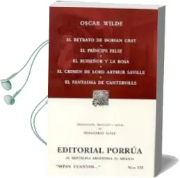 Descargar AudioLibro El Retrato de Dorian Gray; el Principe Feliz; el Ruiseñor y la ro sa; el Crimen de Lord Arthur Savill; el Fantasma de Canterville de Oscar Wilde año 2005