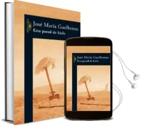Descargar AudioLibro Esta Pared de Hielo de Jose Maria Guelbenzu año 2005