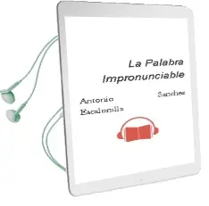 Descargar AudioLibro La Palabra Impronunciable de Antonio Sanchez Escalonilla año 2005
