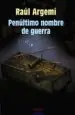 AudioLibro Penultimo Nombre de Guerra (Xiii Premio Internacional de Novela l uis Berenguer) de Raul Argemi