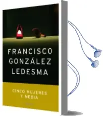 Descargar AudioLibro Cinco Mujeres y Media de Francisco Gonzalez Ledesma año 2005