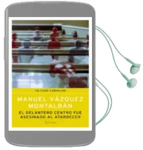 Descargar AudioLibro El Delantero Centro fue Asesinado al Atardecer de Manuel Vazquez Montalban año 2005
