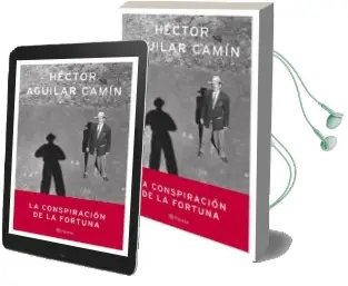 Descargar AudioLibro La Conspiracion de la Fortuna de Hector Aguilar Camin año 2005